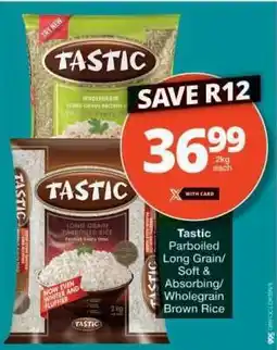 Checkers Tastic Parboiled Long Grain/Soft & Absorbing/Wholegrain Brown Rice offer