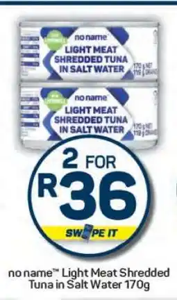 Pick n Pay no name Light Meat Shredded Tuna in Salt Water 170g offer