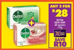 Shoprite DETTOL BATH SOAP all variants 175g offer