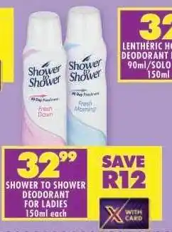 Shoprite SHOWER TO SHOWER DEODORANT FOR LADIES offer