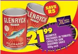 Shoprite GLENRYCK PILCHARDS IN TOMATO/CHILLI/SIX GUN SEASONED SAUCE offer
