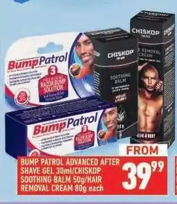 Shoprite Bump Patrol Advanced After Shave Gel 30ml/Chiskop Soothing Balm 50g/Hair Removal Cream 80g offer