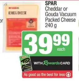 Spar SPAR Cheddar or Gouda Vacuum Packed Cheese offer