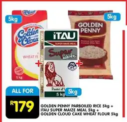 Shoprite GOLDEN PENNY PARBOILED RICE 5kg + ITAU SUPER MAIZE MEAL 5kg + GOLDEN CLOUD CAKE WHEAT FLOUR 5kg offer