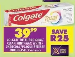 Shoprite Colgate Total Pro Gum/Clean Mint/Max White/Charcoal/Plaque Release Toothpaste 75ml each offer