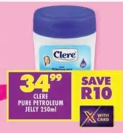 Shoprite CLERE PURE PETROLEUM JELLY 250ml offer