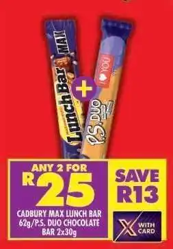Shoprite CADBURY MAX LUNCH BAR 62g/P.S. DUO CHOCOLATE BAR 2x30g offer
