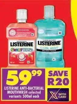 Shoprite LISTERINE ANTI-BACTERIAL MOUTHWASH selected variants 500ml each offer