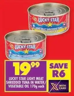 Shoprite LUCKY STAR LIGHT MEAT SHREDDED TUNA IN WATER / VEGETABLE OIL 170g offer