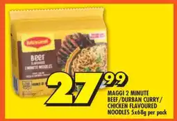 Shoprite MAGGI 2 MINUTE BEEF/DURBAN CURRY/CHICKEN FLAVOURED NOODLES 5x68g per pack offer