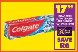Shoprite COLGATE TRIPLE ACTION ORIGINAL MINT FLUORIDE TOOTHPASTE 100ml offer
