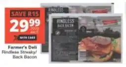 Checkers Farmer's Deli Rindless Streaky Back Bacon offer
