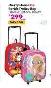 Game Mickey Mouse Or Barbie Trolley Bag-Each offer