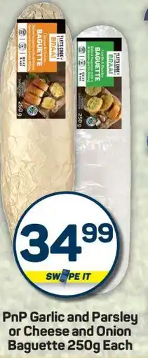 Pick n Pay Hypermarket PnP Garlic and Parsley or Cheese and Onion Baguette offer