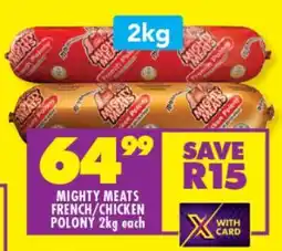 Shoprite Mighty Meats French/Chicken Polony 2kg each offer