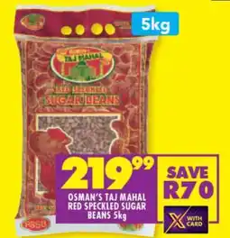 Shoprite OSMAN'S TAJ MAHAL RED SPECKLED SUGAR BEANS 5kg offer