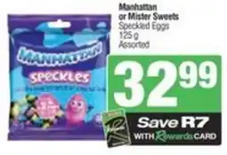SuperSpar Manhattan or mister sweets speckled eggs offer
