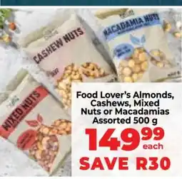 Food Lover's Market Food Lover’s Almonds, Cashews, Mixed Nuts or Macadamias Assorted 500 g offer