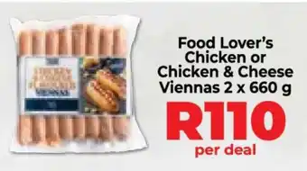 Food Lover's Market Food Lover’s Chicken or Chicken & Cheese Viennas 2 x 660 g offer