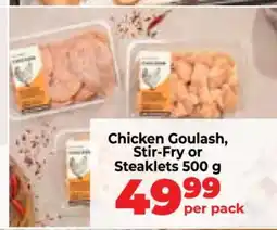 Food Lover's Market Chicken Goulash, Stir-Fry or Steaklets 500 g offer