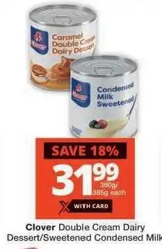 Checkers Clover Double Cream Dairy Dessert/Sweetened Condensed Milk offer