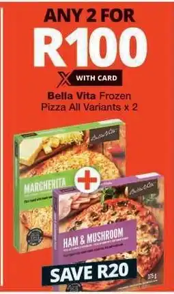 Checkers Bella Vita Frozen Pizza All Variants x 2 offer