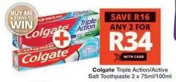 Checkers Colgate Triple Action/Active Salt Toothpaste offer