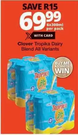 Checkers Clover Tropika Dairy Blend All Variants offer