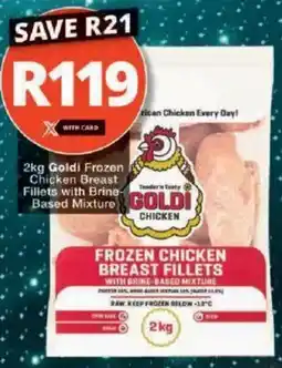 Checkers Goldi Frozen Chicken Breast Fillets with Brine-Based Mixture offer