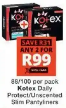 Checkers Kotex Daily Protect/ Unscented Slim Pantyliners offer