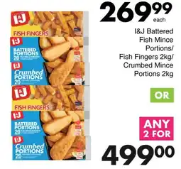 Save I&J Battered Fish Mince Portions/ Fish Fingers/ Crumbed Mince Portions offer
