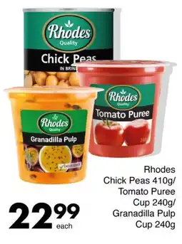 Save Rhodes Chick Peas/ Tomato Puree Cup/ Granadilla Pulp Cup offer