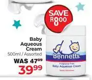 Dis-Chem Bennetts Baby Aqueous Cream Assorted-500ml offer