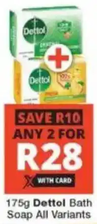 Checkers Dettol Bath Soap All Variants offer