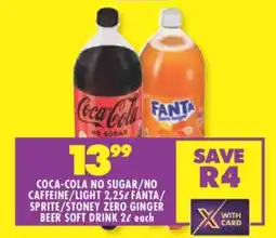 Shoprite COCA-COLA NO SUGAR/NO CAFFEINE/LIGHT 2,25ℓ FANTA/SPRITE/STONEY ZERO GINGER BEER SOFT DRINK 2ℓ offer