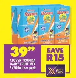 Shoprite CLOVER TROPIKA DAIRY FRUIT MIX 6x200ml per pack offer