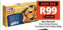 Checkers Sea Harvest Oven Crisp Frozen Crumbed Fish Fillets 800g offer