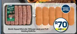 Pick n Pay Bomb Squad Wors 6s 720g per pack and PnP Hotdog Rolls 6s offer