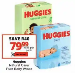 Checkers Huggies Natural Care/ Pure Baby Wipes offer