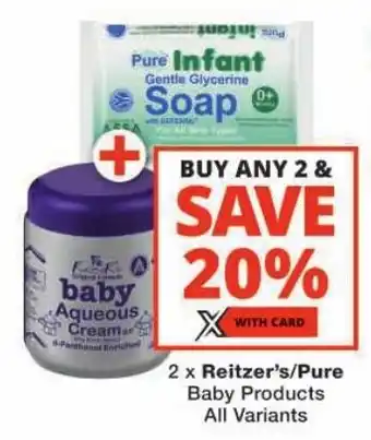 Checkers Reitzer's/ Pure Baby Products All Variants offer