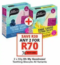 Checkers Oh My Goodness! Teething Biscuits All Variants offer