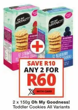 Checkers Oh My Goodness! Toddler Cookies All Variants offer