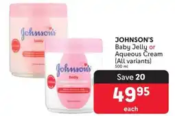 Makro JOHNSON'S Baby Jelly or Aqueous Cream offer