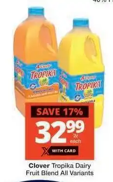 Checkers Clover Tropika Dairy Fruit Blend All Variants offer