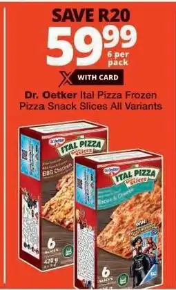 Checkers Dr. Oetker Ital Pizza Frozen Pizza Snack Slices offer