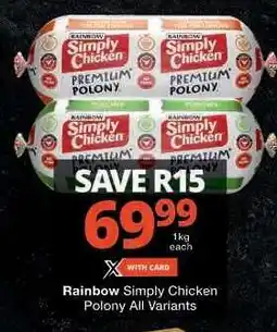 Checkers Rainbow Simply Chicken Polony All Variants offer
