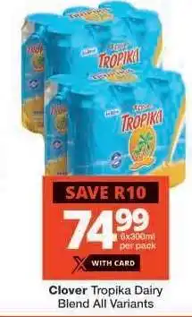 Checkers Clover Tropika Dairy Blend All Variants offer