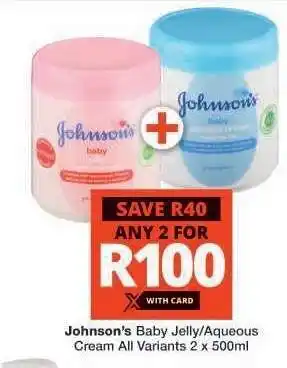 Checkers JOHNSON'S BABY JELLY / AQUEOUS CREAM offer