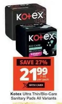 Checkers Kotex Ultra Thin/Bio-Care Sanitary Pads All Variants offer