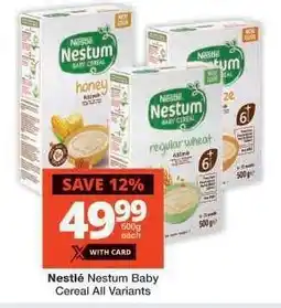 Checkers NESTLÉ NESTUM BABY CEREAL all variants offer